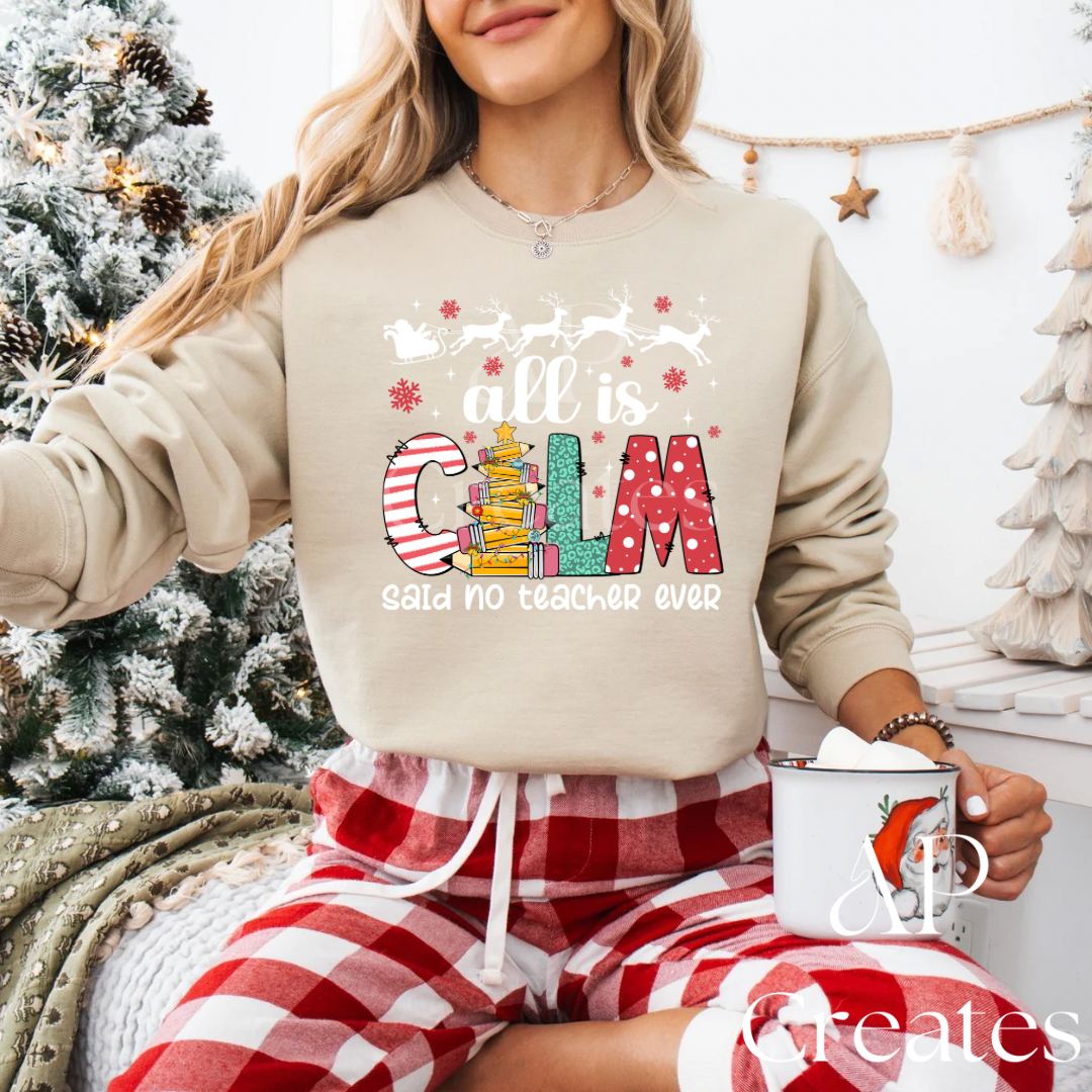 All is Calm Said No Teacher Ever Shirt