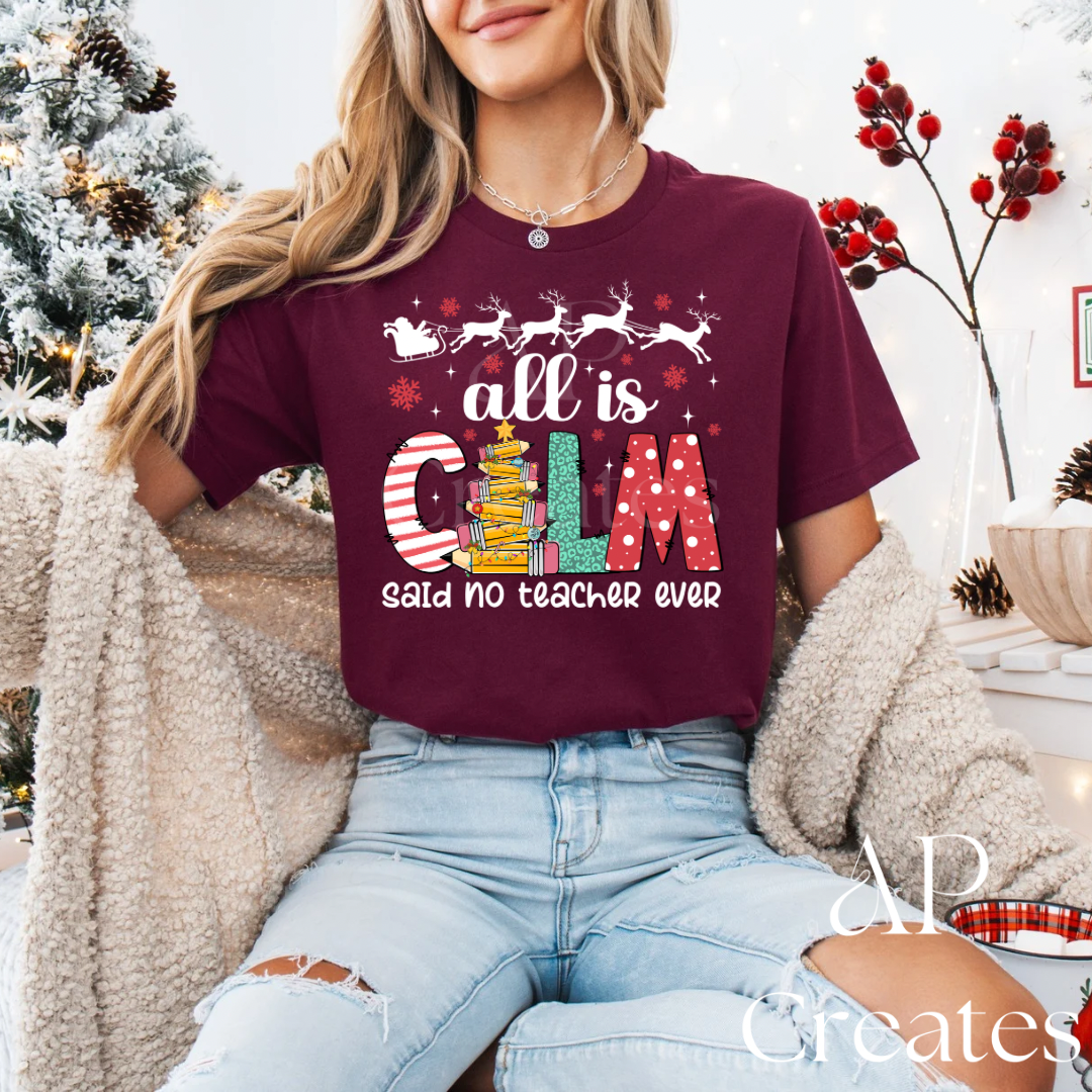 All is Calm Said No Teacher Ever Shirt
